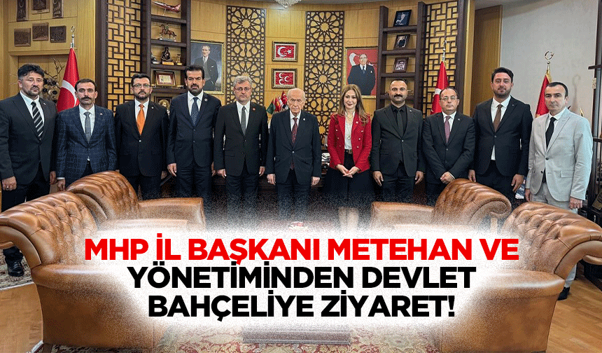 MHP il başkanı Metehan ve yönetiminden Devlet Bahçeliye ziyaret!