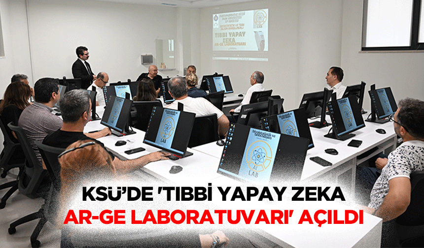 KSÜ’de 'Tıbbi Yapay Zeka Ar-Ge Laboratuvarı' Açıldı