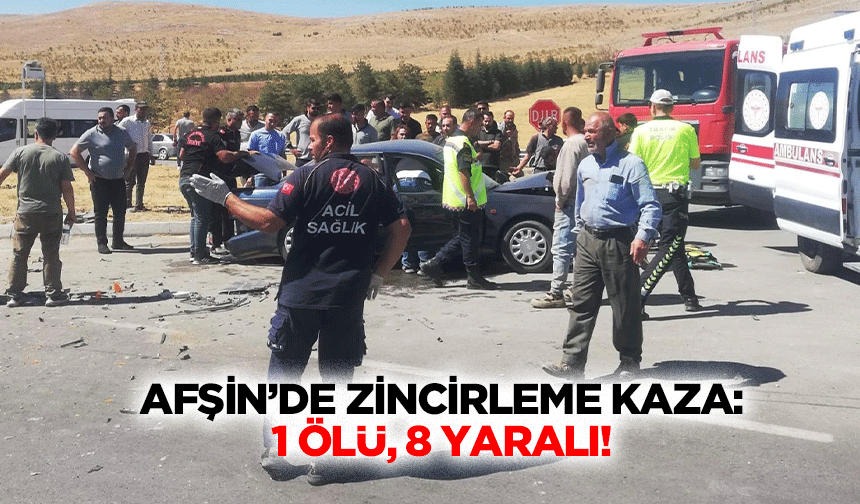Afşin’de Zincirleme Kaza: 1 Ölü, 8 Yaralı