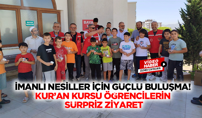 İmanlı nesiller için güçlü buluşma! Kur’an kursu öğrencilerine sürpriz ziyaret