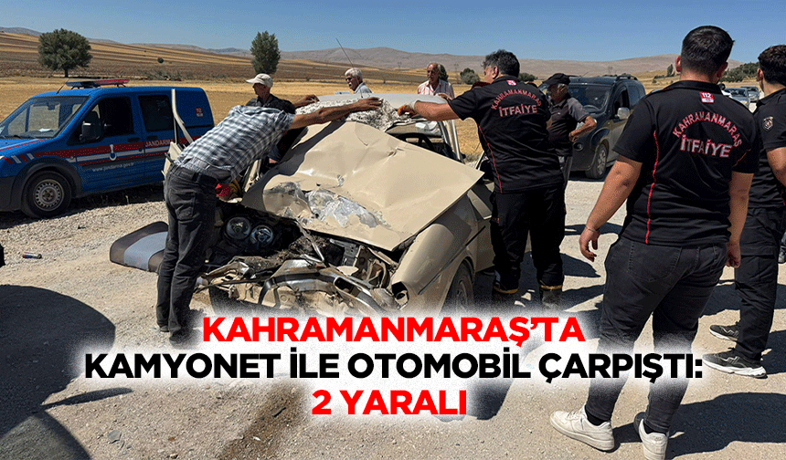 Kahramanmaraş’ta Kamyonet İle Otomobil Çarpıştı: 2 Yaralı
