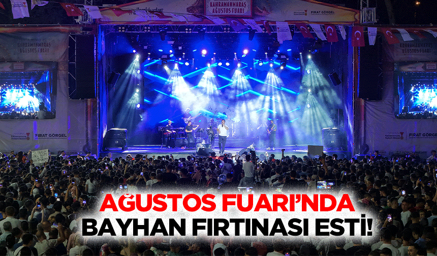Ağustos Fuarı’nda Bayhan fırtınası esti!