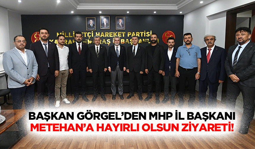 Başkan Görgel’den MHP İl Başkanı Metehan’a hayırlı olsun ziyareti!