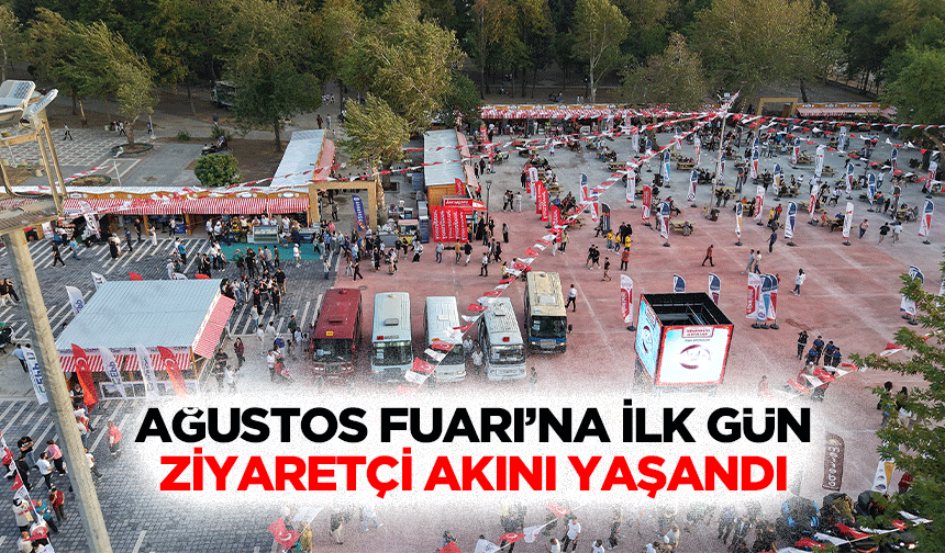Ağustos Fuarı’na İlk Gün Ziyaretçi Akını Yaşandı!