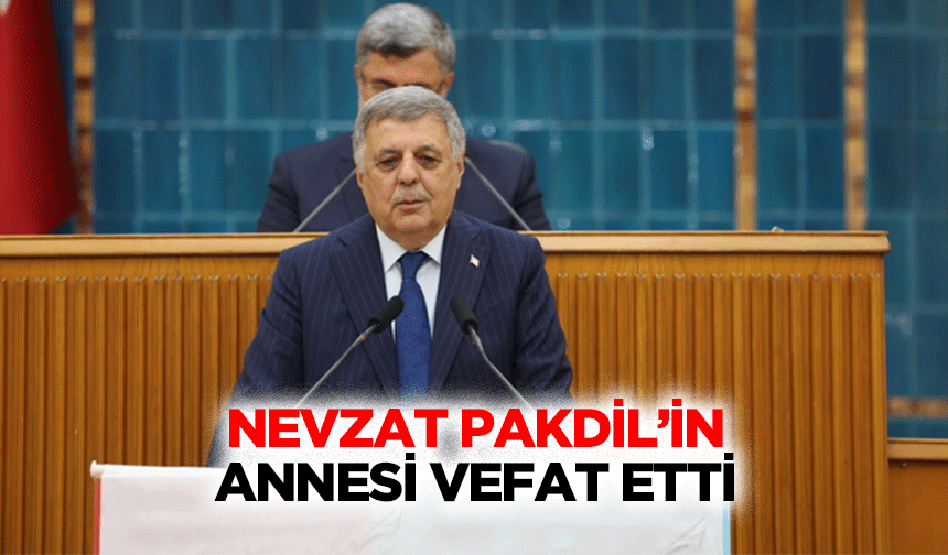 Nevzat Pakdil’in Annesi Vefat Etti!