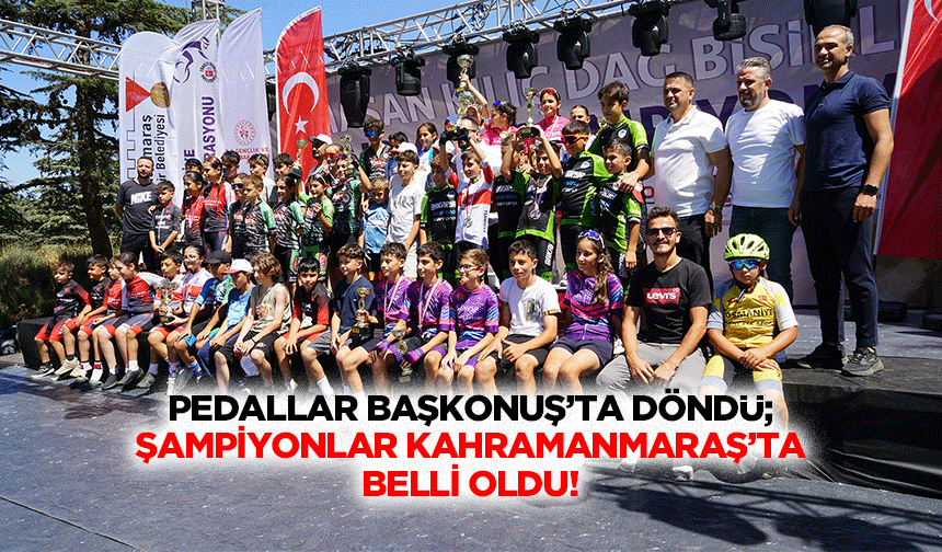 Pedallar Başkonuş’ta Döndü; Şampiyonlar Kahramanmaraş’ta Belli Oldu!