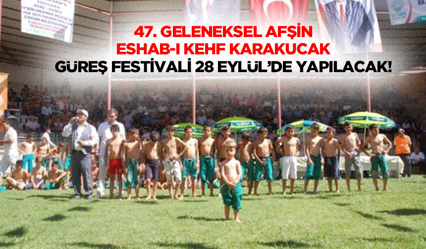47. Geleneksel Afşin Eshab-I Kehf Karakucak Güreş Festivali 28 Eylül’de Yapılacak!