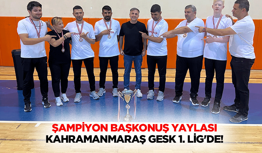 Şampiyon Başkonuş Yaylası Kahramanmaraş Gesk 1. Lig'de!