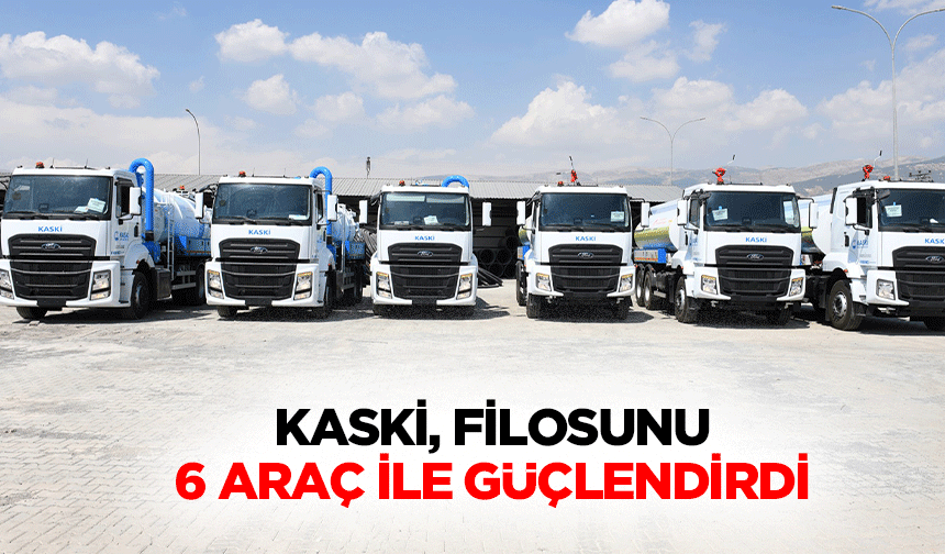 KASKİ, Filosunu 6 Araç İle Güçlendirdi