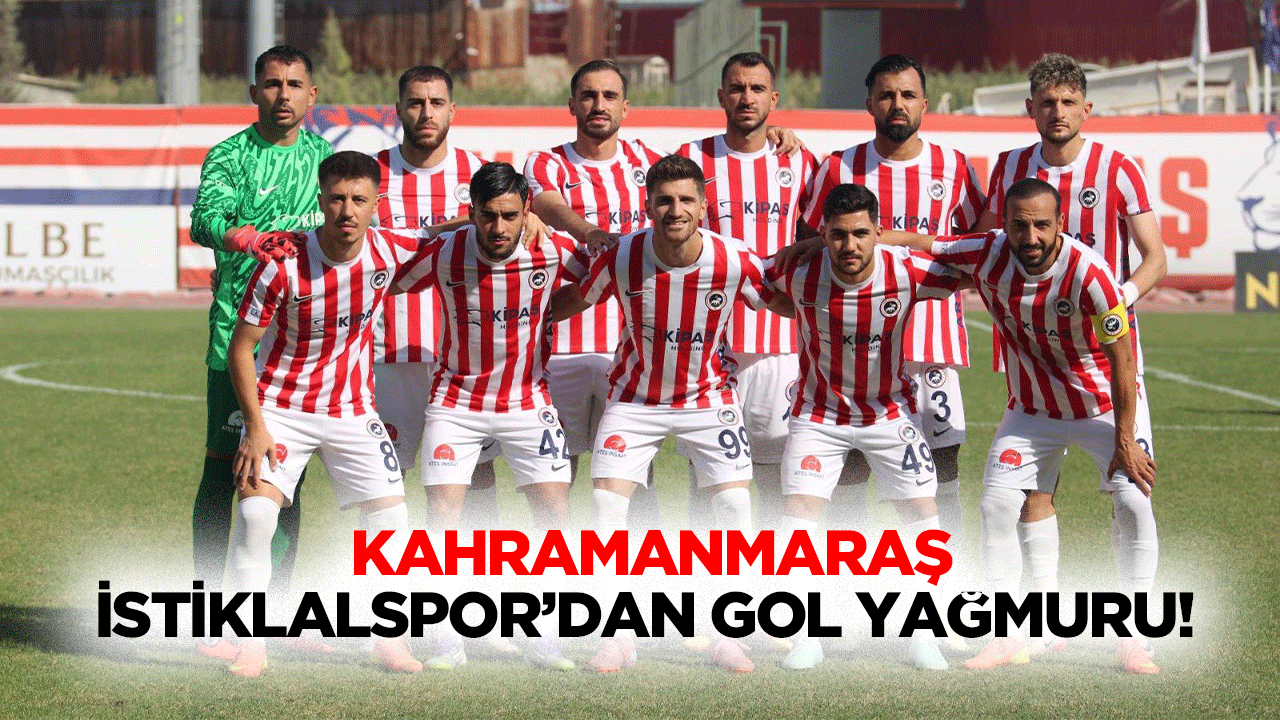 Kahramanmaraş İstiklalspor’dan gol yağmuru!