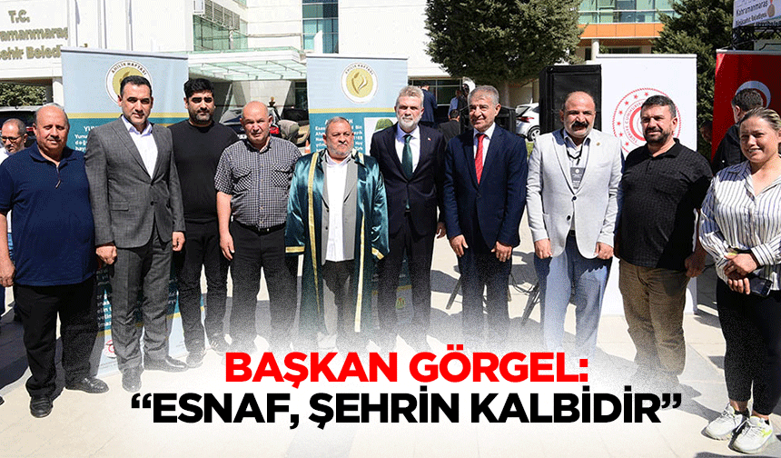 Başkan Görgel: “Esnaf, şehrin kalbidir”