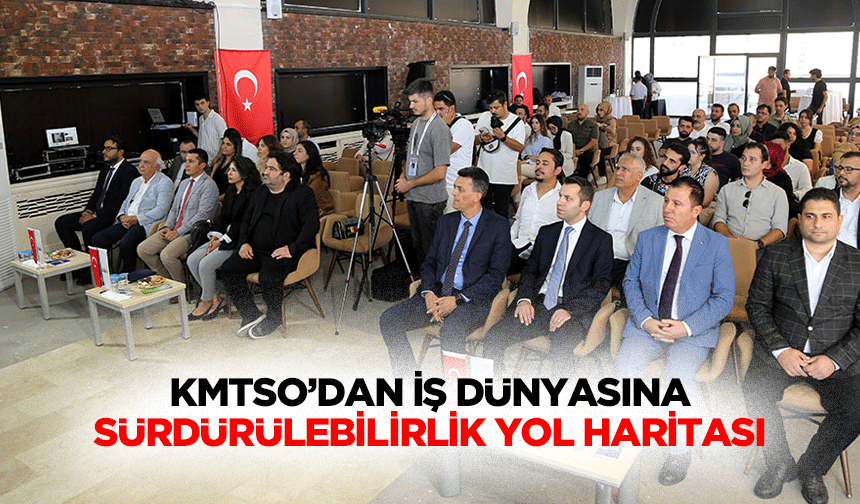 KMTSO’dan İş Dünyasına Sürdürülebilirlik Yol Haritası!