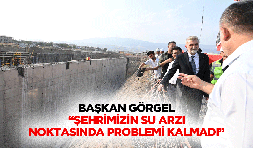 Başkan Görgel, “Şehrimizin su arzı noktasında problemi kalmadı”