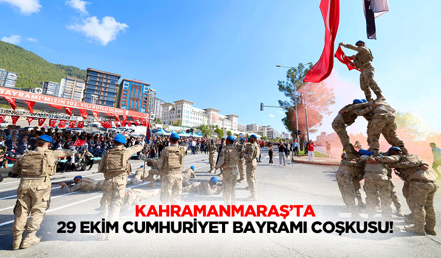 Kahramanmaraş’ta 29 Ekim Cumhuriyet Bayramı coşkusu!