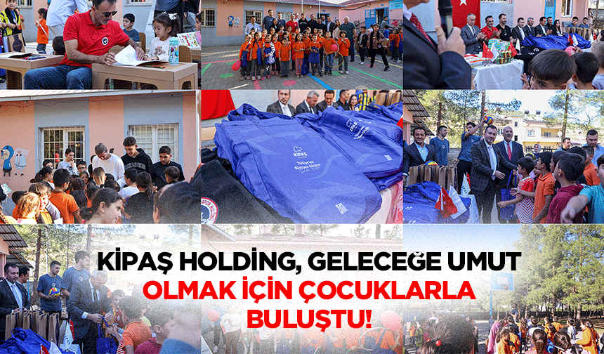 Kipaş Holding, Geleceğe Umut Olmak İçin Çocuklarla Buluştu!
