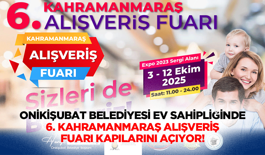 Onikişubat Belediyesi ev sahipliğinde 6. Kahramanmaraş Alışveriş Fuarı kapılarını açıyor!