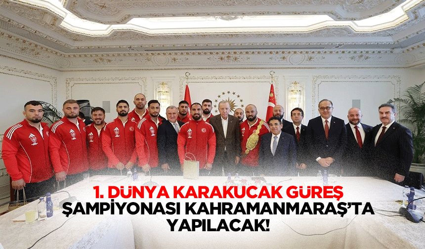 1. Dünya Karakucak Güreş Şampiyonası Kahramanmaraş’ta yapılacak!