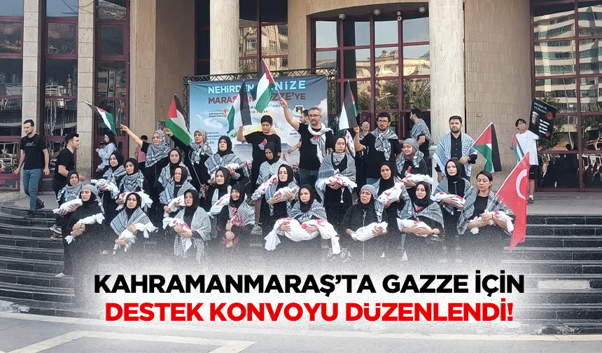 Kahramanmaraş’ta Gazze için destek konvoyu düzenlendi!