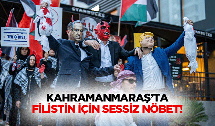 Kahramanmaraş’ta Filistin için sessiz nöbet!