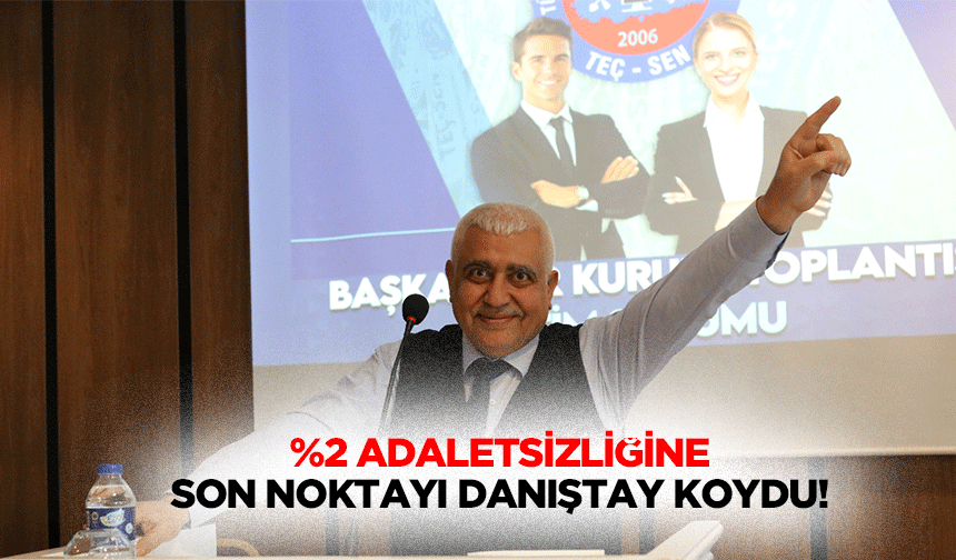 %2 Adaletsizliğine Son Noktayı Danıştay Koydu!