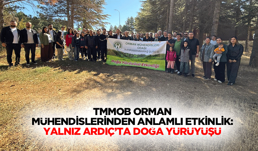 TMMOB Orman Mühendislerinden Anlamlı Etkinlik: Yalnız Ardıç’ta Doğa Yürüyüşü