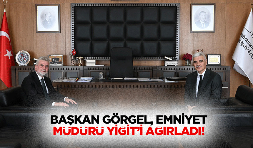 Başkan Görgel, Emniyet Müdürü Yiğit’i Ağırladı!
