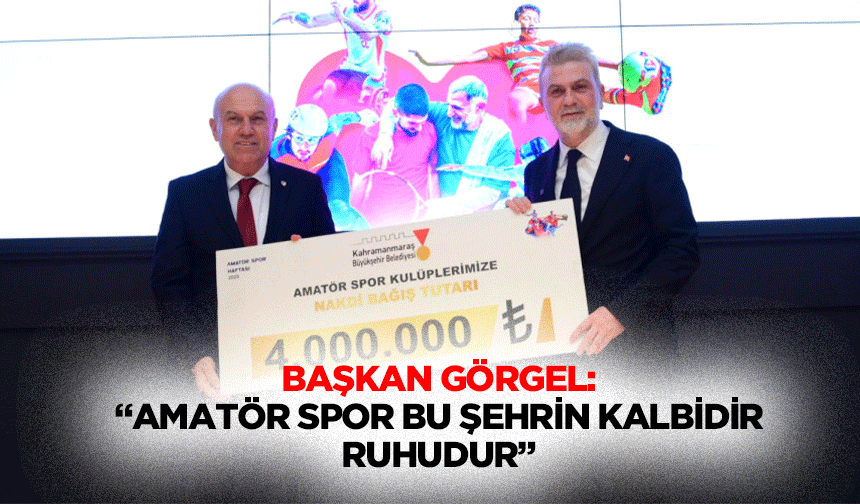 Başkan Görgel: “Amatör spor bu şehrin kalbidir, ruhudur”