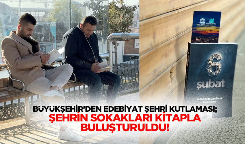 Büyükşehir’den Edebiyat Şehri Kutlaması; Şehrin Sokakları Kitapla Buluşturuldu