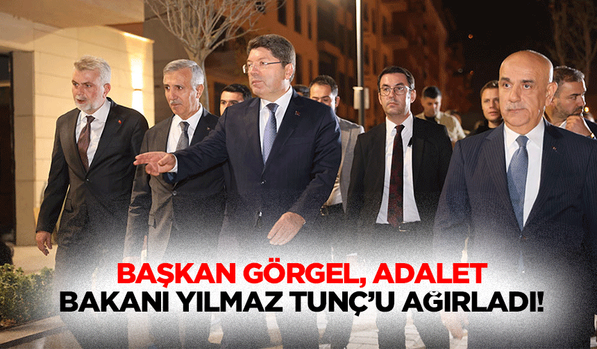Başkan Görgel, Adalet Bakanı Yılmaz Tunç’u Ağırladı!
