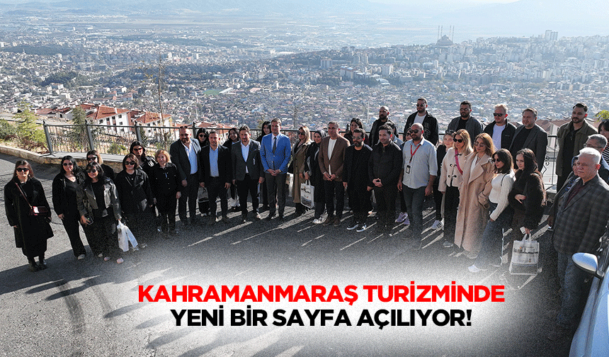 Kahramanmaraş turizminde yeni bir sayfa açılıyor!