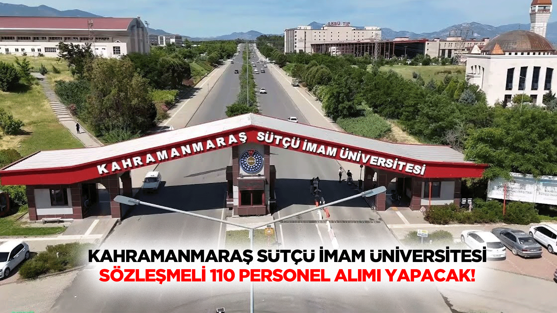 Kahramanmaraş Sütçü İmam Üniversitesi Sözleşmeli 110 Personel Alımı Yapacak