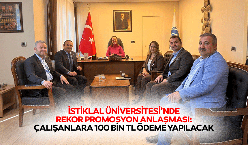 İstiklal Üniversitesi’nde Rekor Promosyon Anlaşması: Çalışanlara 100 Bin TL Ödeme Yapılacak