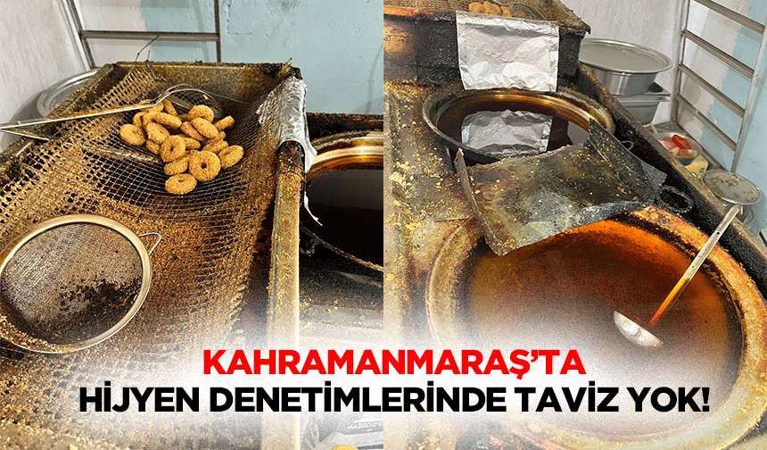 Kahramanmaraş’ta hijyen denetimlerinde taviz yok!
