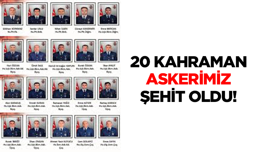 20 Kahraman Askerimiz Şehit Oldu!