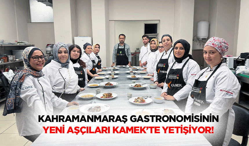 Kahramanmaraş Gastronomisinin Yeni Aşçıları Kamek’te Yetişiyor