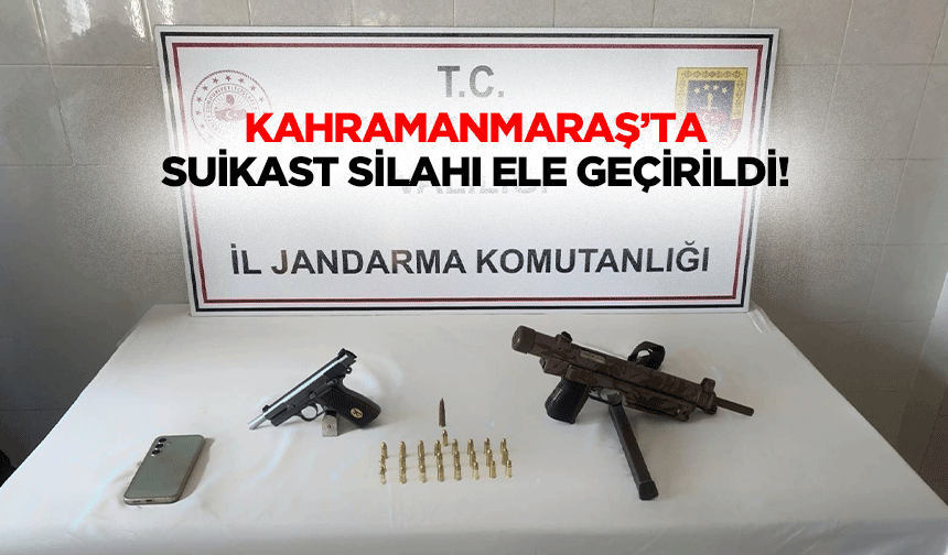 Kahramanmaraş’ta suikast silahı ele geçirildi!