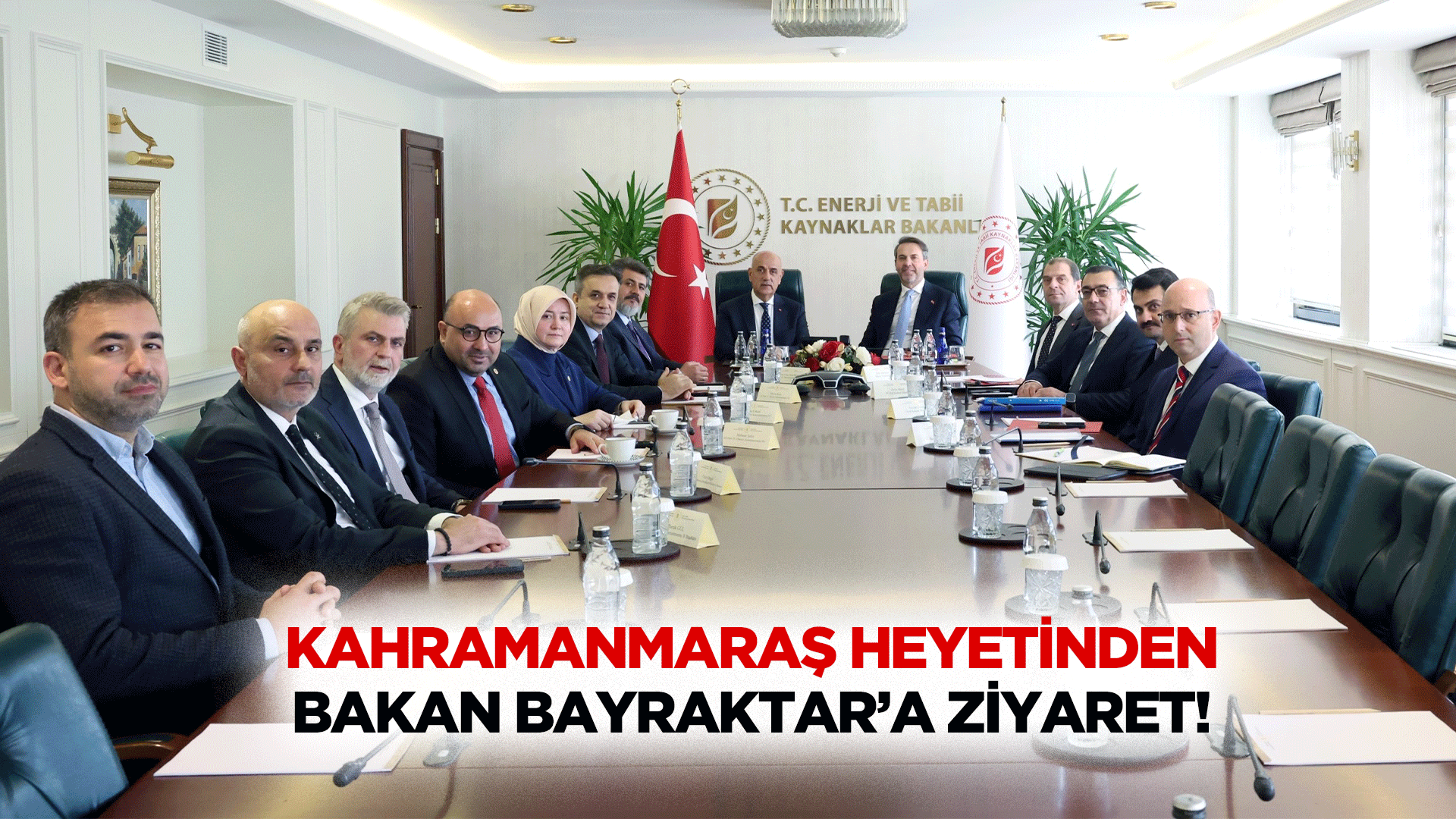 Kahramanmaraş heyetinden Bakan Bayraktar’a ziyaret!