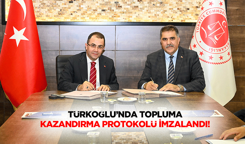 Türkoğlu’nda topluma kazandırma protokolü imzalandı!