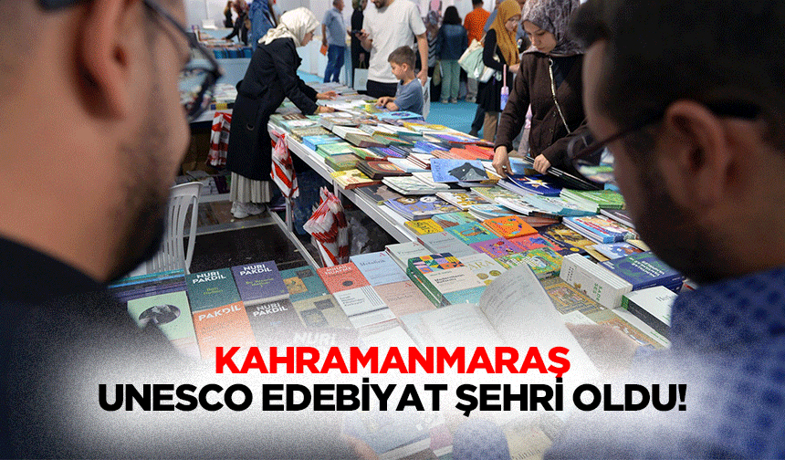 Kahramanmaraş UNESCO Edebiyat Şehri oldu!