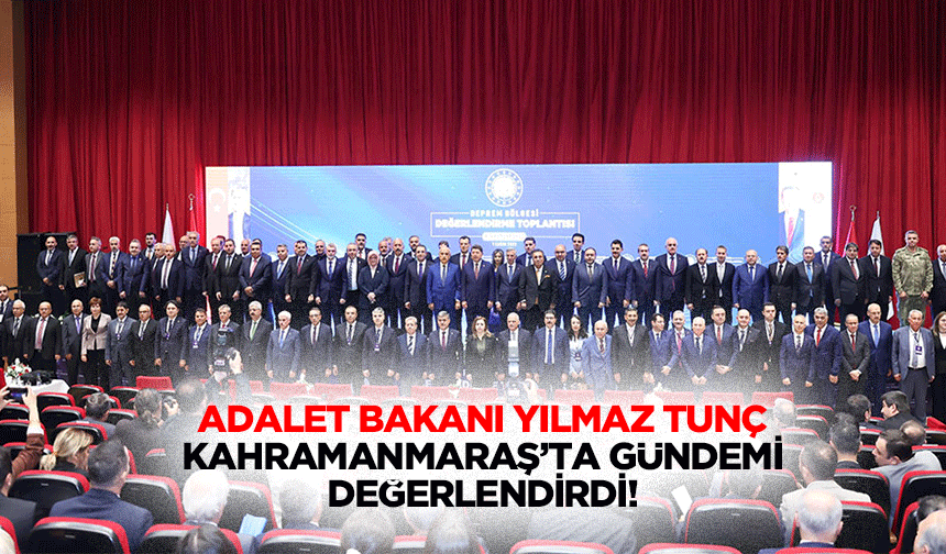 Adalet Bakanı Tunç, Deprem Bölgesindeki Hukuki Süreçleri Değerlendirdi!