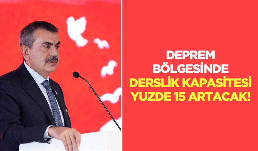 Deprem bölgesinde derslik kapasitesi yüzde 15 artacak!