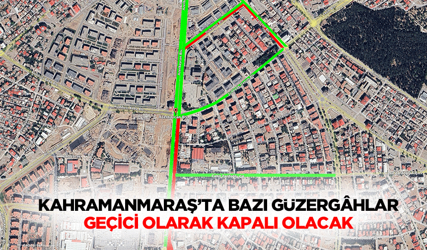 Kahramanmaraş’ta Bazı Güzergâhlar Geçici Olarak Kapalı Olacak