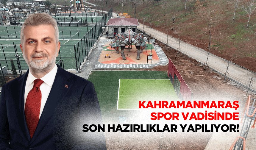 Kahramanmaraş Spor Vadisinde Son Hazırlıklar Yapılıyor