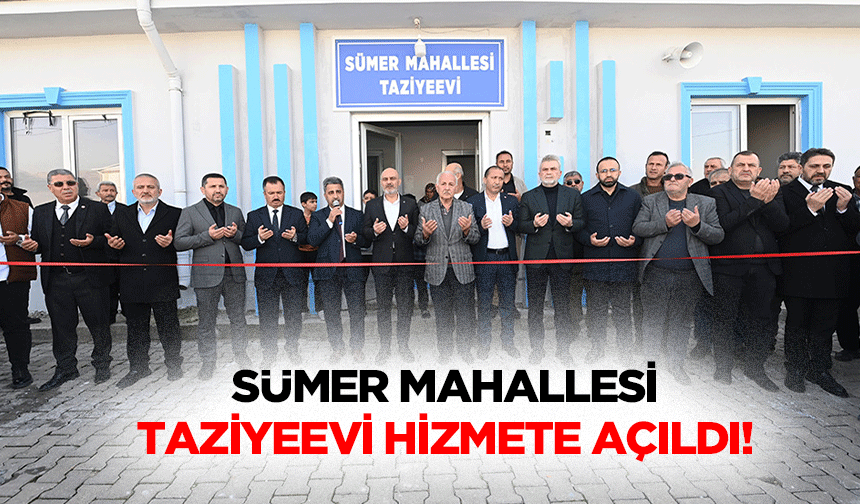 Sümer Mahallesi taziyeevi hizmete açıldı!