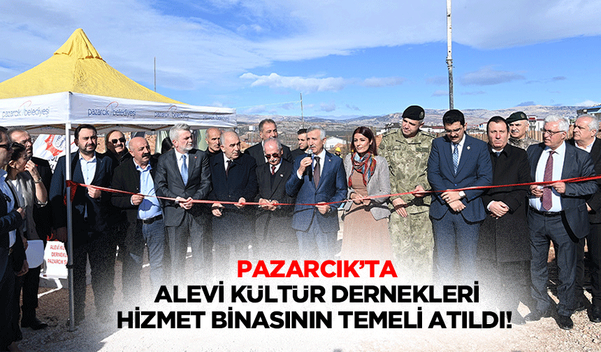 Pazarcık’ta Alevi Kültür Dernekleri hizmet binasının temeli atıldı!