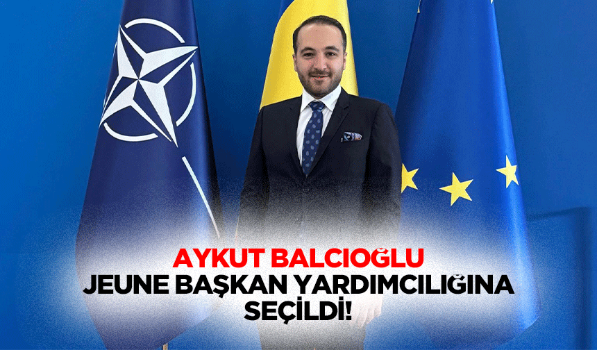 Aykut Balcıoğlu, Jeune başkan yardımcılığına seçildi!
