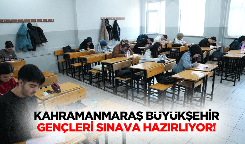 Kahramanmaraş Büyükşehir, Gençleri Sınava Hazırlıyor!