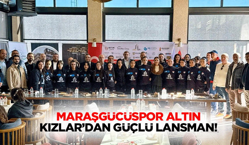 Maraşgücüspor Altın Kızlar’dan güçlü lansman!