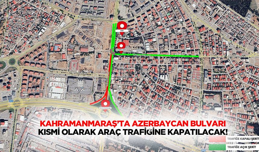 Kahramanmaraş’ta Azerbaycan bulvarı, kısmi olarak araç trafiğine kapatılacak!