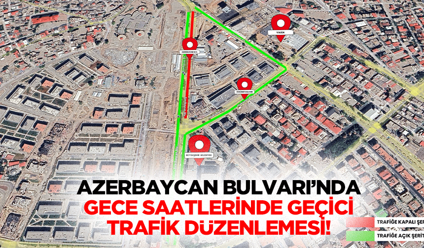 Azerbaycan Bulvarı’nda gece saatlerinde geçici trafik düzenlemesi!